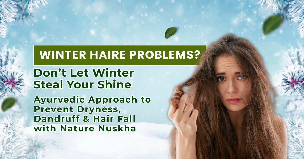 Ayurvedic Approach to Prevent Dryness, Dandruff & Hair Fall