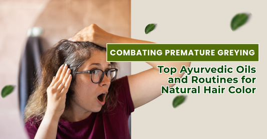 Combating Premature Greying: Top Ayurvedic Oils and Routines for Natural Hair Color