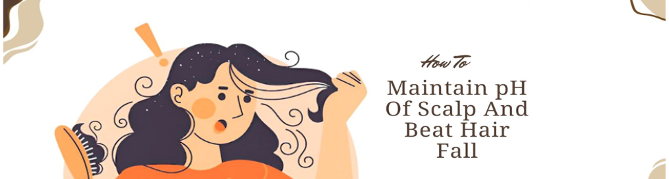 pH Balance in Preventing Hair Fall and Dandruff